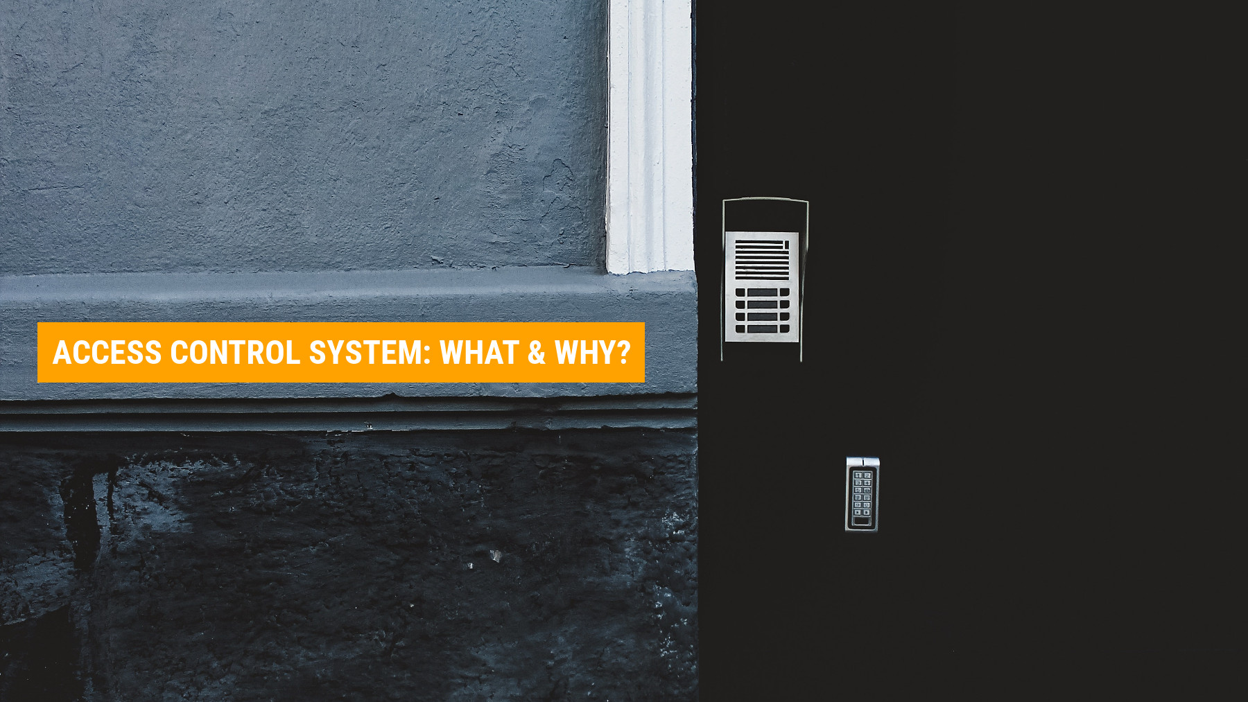What is Access Control System & Why Install?